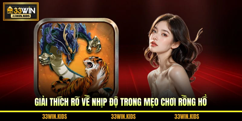 Giải thích rõ về nhịp độ trong mẹo chơi Rồng Hổ