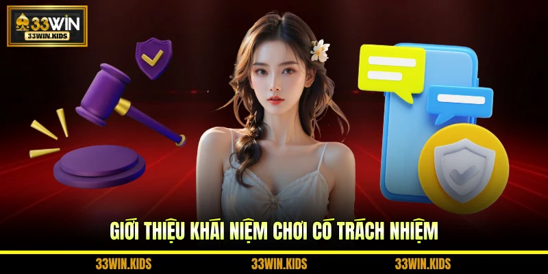 Giới thiệu khái niệm chơi có trách nhiệm