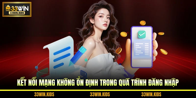 Kết nối mạng không ổn định trong quá trình đăng nhập