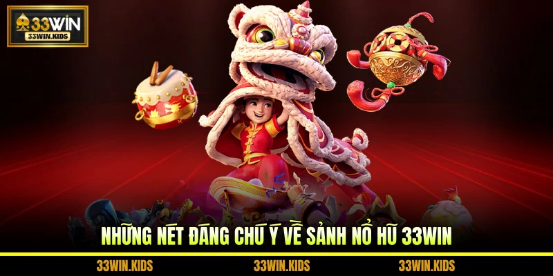 Những nét đáng chú ý về sảnh nổ hũ 33WIN