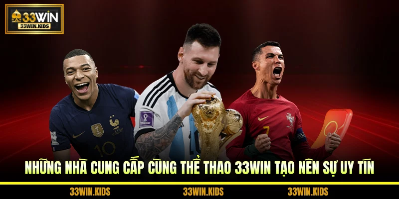 Những nhà cung cấp cùng thể thao 33WIN tạo nên sự uy tín